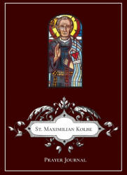 St Maximilian Kolbe Prayer Journal (ISBN: 9781716709678)