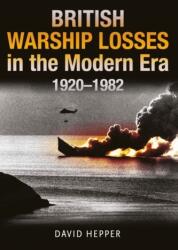 British Warship Losses in the Modern Era (ISBN: 9781399097666)