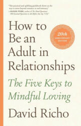 How to Be an Adult in Relationships - David Richo, Kathlyn Hendricks (ISBN: 9781611809541)