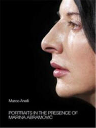 Marco Anelli: Portraits in the Presence of Marina Abramovic - Marco Anelli (ISBN: 9788862087247)