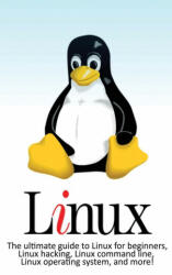 Linux: The ultimate guide to Linux for beginners Linux hacking Linux command line Linux operating system and more! (ISBN: 9781761032639)