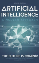 Artificial intelligence a modern approach - Adam Jenson (ISBN: 9781695664944)