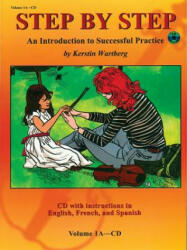 Step by Step, Volume 1A: An Introduction to Successful Practice [With CD (Audio)] - Kerstin Wartberg (ISBN: 9781589512061)