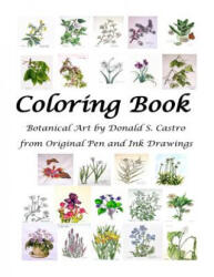 Botanical Art Coloring Book: Fine Art from Original Pen & Ink Drawings - Donald S Castro (ISBN: 9781535347808)