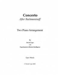 Concerto (After Rachmaninoff) Two Piano Arrangement - David Cope, Experiments in Musical Intelligence (ISBN: 9781517741419)