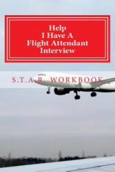 Help I Have A Flight Attendant Interview: Work Book For Your S. T. A. R Interview - Jean Bright (ISBN: 9781481962148)