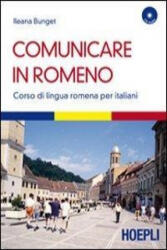 Comunicare in romeno. Corso di lingua romena per italiani. Con CD Audio - Ileana Bunget (ISBN: 9788820343675)