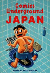 Comics Underground -- Japan - Kevin F. Quigley (ISBN: 9780922233168)