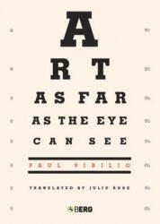Art as Far as the Eye Can See - Paul Virilio (ISBN: 9781847885401)