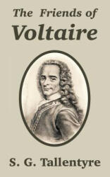 Friends of Voltaire - S G Tallentyre (ISBN: 9781410210203)