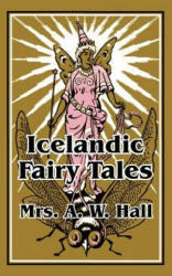 Icelandic Fairy Tales - A W Hall (ISBN: 9781410103291)