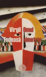 Omul simetric - Virgil Todeasa (ISBN: 9786067975543)