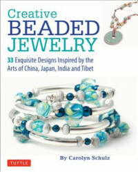 Creative Beaded Jewelry - Carolyn Schulz (ISBN: 9780804847506)