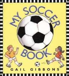 My Soccer Book - Gail Gibbons (ISBN: 9780688171384)