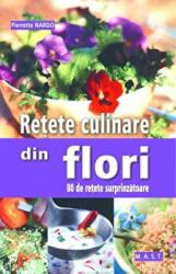 Retete culinare din flori. 80 de retete surprinzatoare - Pierrette Nardo (ISBN: 9786066490559)