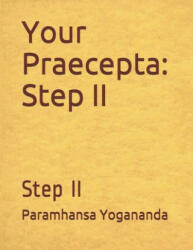 Your Praecepta: Step II - Paramhansa Swami Yogananda, Donald Wayne Castellano-Hoyt (ISBN: 9781532977916)
