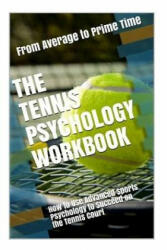 The Tennis Psychology Workbook: How to Use Advanced Sports Psychology to Succeed on the Tennis Court - Danny Uribe Masep (ISBN: 9781544028965)