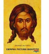 Erminia picturii bizantine - Dionisie din Furna (ISBN: 9789739969208)