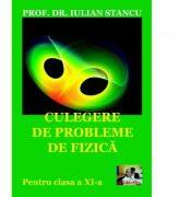 Culegere de probleme de fizica pentru clasa a 11-a - Iulian Stancu (ISBN: 9786068586182)