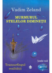 Murmurul stelelor diminetii - Vadim Zeland (ISBN: 9789738975408)