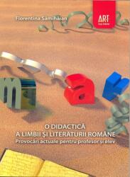 O didactică a limbii şi literaturii române. provocări actuale pentru profesor şi elev (ISBN: 9786067100051)