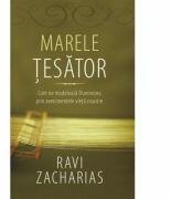 Marele Tesator - Ravi Zacharias (ISBN: 9786069438251)