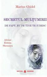 Secretul multumirii. De fapt eu pe tine te iubesc - Marius Ghidel (ISBN: 9786069029121)