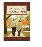 Anii pensionarii - Ellen G. White (ISBN: 9786069117187)