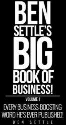 Ben Settle's Big Book of Business! - Ben Settle (ISBN: 9781544149165)