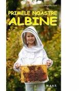 Primele noastre albine - Angelika Sust (ISBN: 9786066491266)