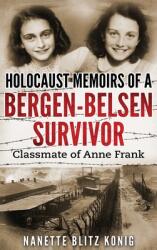 Holocaust Memoirs of a Bergen-Belsen Survivor & Classmate of Anne Frank (ISBN: 9789493056657)