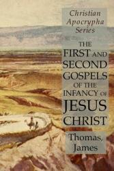 The First and Second Gospels of the Infancy of Jesus Christ: Christian Apocrypha Series (ISBN: 9781631184154)