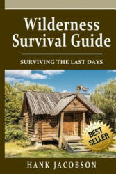 Wilderness Survival Guide: A Complete Wilderness Survival Guide - Hank Jacobson (ISBN: 9781548636487)