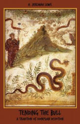 Tending the Bull: A Tradition of Dionysian Devotion - H Jeremiah Lewis (ISBN: 9781543270242)