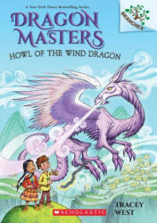 Howl of the Wind Dragon: A Branches Book (Dragon Masters #20) - Graham Howells (ISBN: 9781338635515)