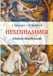 Malleus Maleficarum, das ist - Heinrich Institoris, J. W. R. Schmidt (ISBN: 9783749431267)