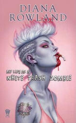 My Life as A White Trash Zombie - Diana Rowland (ISBN: 9780756406752)