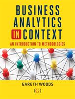 Business Analytics in Context - An Introduction to Mathematical Methodologies (ISBN: 9781911635147)