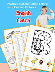 English Czech Practice Alphabet ABCD letters with Cartoon Pictures: Procvi&#269; ování anglické abecedy s kreslené obrázky - Betty Hill (ISBN: 9781075646409)