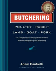 Butchering Poultry, Rabbit, Lamb, Goat, and Pork - Adam Danforth, Keller + Keller, Joel Salatin (ISBN: 9781612121888)