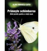 Primeste schimbarea. Ghid practic pentru o viata noua - ALINA MIHAELA SUTU (ISBN: 9786068956527)