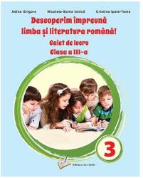 Descoperim împreună limba și literatura română! - Caiet de lucru clasa a III-a (ISBN: 9786063616921)