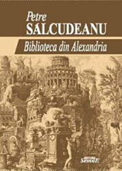 Biblioteca din Alexandria - Petre Salcudeanu (ISBN: 9789736241314)