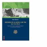 Asezarea de la Lazuri-Lubi Tag (Judetul Satu Mare). Aspecte ale locuirii medievale timpurii in nord-vestul Romaniei - Ioan Stanciu (ISBN: 9786065437739)