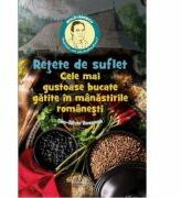 Retete de suflet - Cele mai gustoase bucate gatite în manastirile romanesti - Dan-Silviu Boerescu (ISBN: 9786069920398)