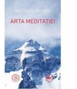 Arta meditatiei - Matthieu Ricard (ISBN: 9786067972061)