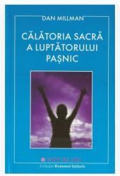 Calatoria sacra a luptatorului pasnic - Dan Millman (ISBN: 9789738471955)