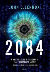 2084 - A mesterséges intelligencia és az emberiség jövője - szekuláris és bibliai elképzelések (2021)