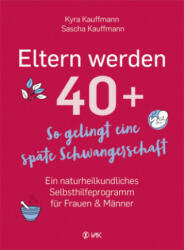 Eltern werden 40+ - Sascha Kauffmann (ISBN: 9783867312325)