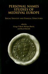 Personal Names Studies of Medieval Europe - George T. Beech, Monique Bourin, Pascal Chareille (ISBN: 9781580440639)